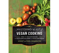 Annie & Dan Shannon Mastering the Art of Vegan Cooking (Copertina rigida)