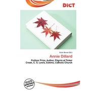 Annie Dillard: Pulitzer Prize, Author, Pilgrim at Tinker Cr S. Lewis, Eskimo, Catholic Church