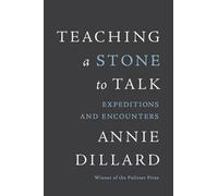 Annie Dillard Teaching a Stone to Talk (Tascabile)