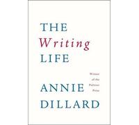 Annie Dillard The Writing Life (Tascabile)