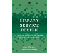 Annie Downey Joe J. Marquez Library Service Design (Tascabile) LITA Guides