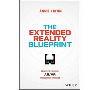 Annie Eaton The Extended Reality Blueprint (Copertina rigida)