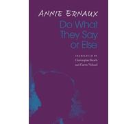 Annie Ernaux Do What They Say or Else (Tascabile)