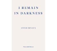Annie Ernaux I Remain in Darkness (Tascabile)