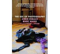 Annie Ernaux Marc Marie The Use of Photography (Tascabile)
