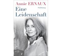 Annie Ernaux So Eine Leidenschaft: Über die kleinen Demütigungen und (Tascabile)