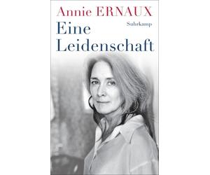 Annie Ernaux So Eine Leidenschaft: Über die kleinen Demütigungen und (Tascabile)