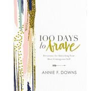 Annie F. Downs 100 Days to Brave (Copertina rigida)