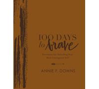 Annie F. Downs 100 Days to Brave Deluxe Edition (Rilegato in ecopelle)