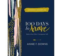 Annie F. Downs 100 Days to Brave Guided Journal (Copertina rigida)