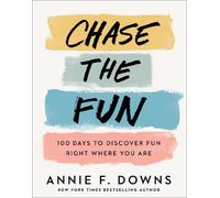 Annie F. Downs Chase the Fun - 100 Days to Discover Fun Right (Copertina rigida)