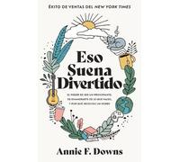 Annie F Downs Eso Suena Divertido (Tascabile)