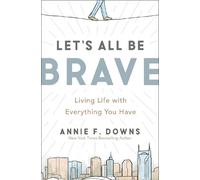 Annie F. Downs Let's All Be Brave (Tascabile)