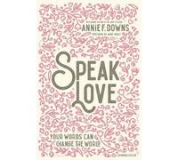 Annie F. Downs Speak Love (Copertina rigida)