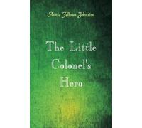 Annie Fellows Johnston The Little Colonel's Hero (Tascabile)