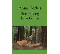 Annie Forbes Something Like Grace (Tascabile)