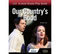 Annie Fox AQA A Level Drama Play Guide: Our Country's Good (Tascabile)