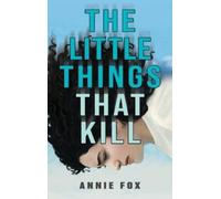 Annie Fox The Little Things That Kill (Copertina rigida)