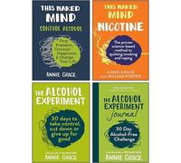 Annie Grace 4 Books Collection Set(This Naked Mind, The Alcohol Experiment, The Alcohol Experiment Journal, This Naked Mind: Nicotine)