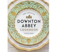 Annie Gray The Official Downton Abbey Cookbook (Copertina rigida)