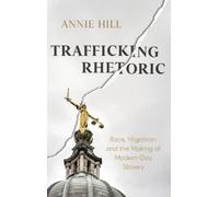 Annie Hill Trafficking Rhetoric (Copertina rigida)