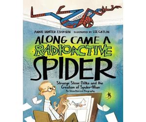 Annie Hunter Eriksen Along Came a Radioactive Spider (Copertina rigida)