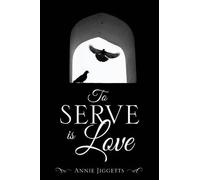 Annie Jiggetts To Serve is Love (Tascabile)