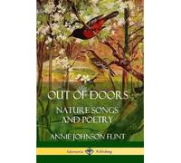 Annie Johnson Flint Out of Doors: Nature Songs and Poetry (Tascabile)