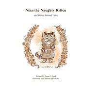 Annie L Ford Nina the Naughty Kitten and Other Animal Tales (Copertina rigida)