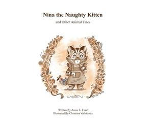Annie L Ford Nina the Naughty Kitten and Other Animal Tales (Copertina rigida)
