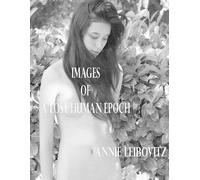 Annie Leibovitz Images of a Lost Human Epoch (Tascabile)