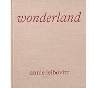 Annie Leibovitz: Wonderland. Ediz. illustrata