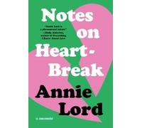 Annie Lord Notes on Heartbreak (Tascabile)