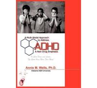 Annie M. Wells Ph.D. A Multi-Modal Approach to Address ADHD (Tascabile)