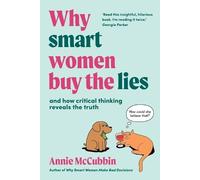Annie McCubbin Why Smart Women Buy the Lies (Tascabile)