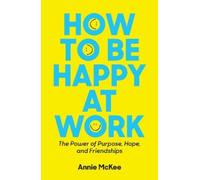 Annie McKee How to Be Happy at Work (Tascabile)