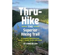 Annie Nelson Thru-Hike the Superior Hiking Trail (Tascabile)