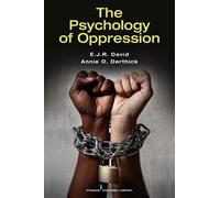 Annie O. Derthick E.J.R. David, PhD The Psychology of Oppression (Tascabile)
