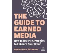 Annie Pace Scranton The Guide to Earned Media (Tascabile)