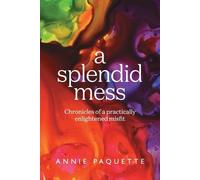 Annie Paquette A Splendid Mess (Tascabile)