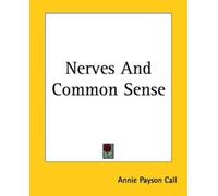 Annie Payson Call Nerves And Common Sense (Tascabile)