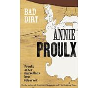 Annie Proulx Bad Dirt (Tascabile)