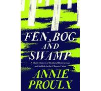 Annie Proulx Fen, Bog and Swamp (Tascabile)