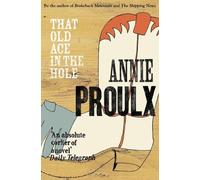Annie Proulx That Old Ace in the Hole (Tascabile)