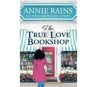 Annie Rains The True Love Bookshop (Tascabile)