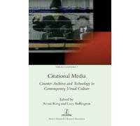 Annie Ring Lucy Citational Media: Counter-Archives and Technology in (Tascabile)