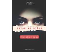 Annie Robert Prise au piège (Tascabile) Prise Au Piège: Histoire Vécue