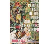annie ross Some People Fall in the Lodge and Then Eat Berries All Wi (Tascabile)