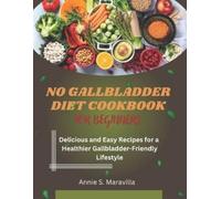 Annie S Maravilla No Gallbladder Diet Cookbook For Beginners (Tascabile)