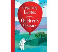 Annie Sarac Inspiring Quotes from Children's Classics (Copertina rigida)